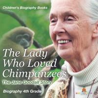 Bokomslag för "The Lady Who Loved Chimpanzees - The Jane Goodall Story"