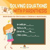 Bokomslag för "Solving Equations with Parenthesis - Math Books for 5th Graders Children's Math Books"