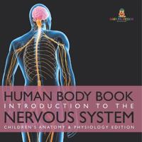 Human Body Book Introduction to the Nervous System Children's Anatomy & Physiology Edition