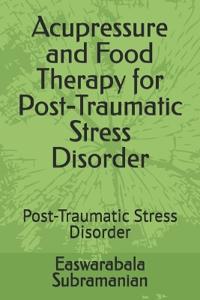 Acupressure and Food Therapy for Post-Traumatic Stress Disorder