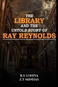 The Library And The Untold Story Of Ray Reynolds