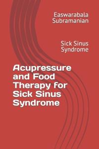 Acupressure and Food Therapy for Sick Sinus Syndrome