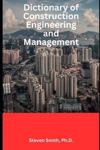 Dictionary of Construction Engineering and Management