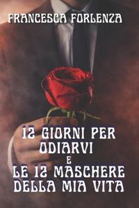 12 giorni per odiarvi e Le dodici maschere della mia vita