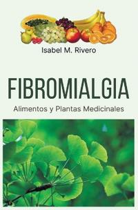 FIBROMIALGIA. Alimentos y Plantas Medicinales