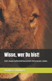 Wisse, wer Du bist!