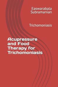 Acupressure and Food Therapy for Trichomoniasis
