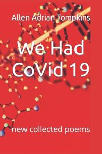 We Had CoVid 19