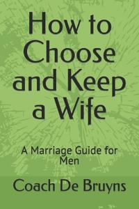 How to Choose and Keep a Wife