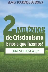 2Milênios de Cristianismo. E Nós o que Fizemos?