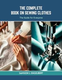 The Complete Book on Sewing Clothes