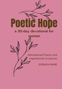 Poetic Hope a 30 Day Devotional for women