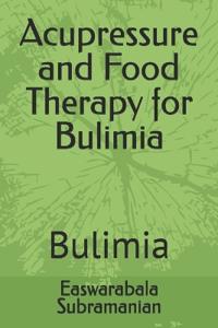 Acupressure and Food Therapy for Bulimia