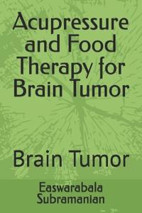 Acupressure and Food Therapy for Brain Tumor