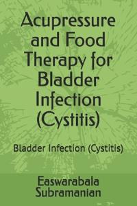 Acupressure and Food Therapy for Bladder Infection (Cystitis)