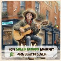 How Dublin Busker Brought Good Luck to Dublin