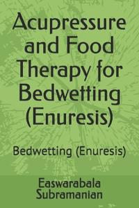 Acupressure and Food Therapy for Bedwetting (Enuresis)