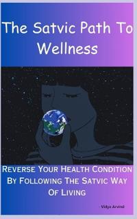 The Satvic Path To Wellness