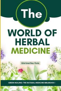 The World of Herbal Medicine
