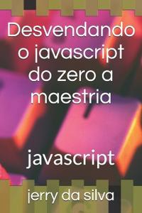Desvendando o javascript do zero a maestria