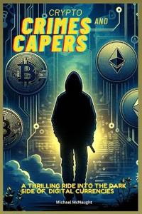Crypto Crimes and Capers