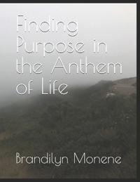 Finding Purpose in the Anthem of Life