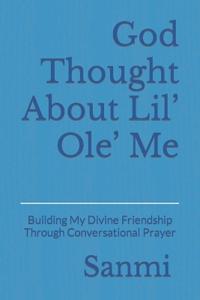 God Thought About Lil' Ole' Me