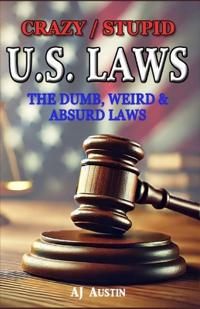 Crazy/Stupid U.S. Laws