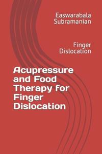 Acupressure and Food Therapy for Finger Dislocation