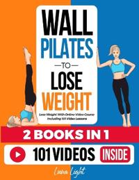 Wall Pilates To Lose Weight (2 Books in 1)