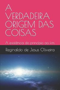 A Verdadeira Origem Das Coisas