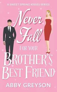 Never Fall For Your Brother's Best Friend