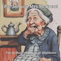 Pardon you Mrs McGrew!