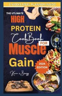 The Utlimate High Protein Cookbook for Muscle Gain