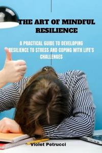 The Art of Mindful Resilience