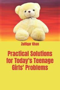 Practical Solutions for Today's Teenage Girls' Problems