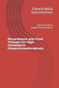 Acupressure and Food Therapy for High Cholesterol (Hypercholesterolemia)