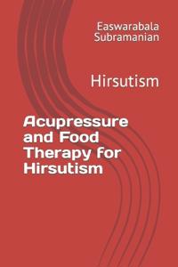 Acupressure and Food Therapy for Hirsutism