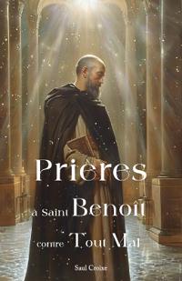 Prières à Saint Benoît contre tout mal