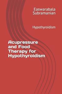 Acupressure and Food Therapy for Hypothyroidism