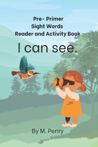 Pre-Primer Sight Words Reader and Activity Book I can see