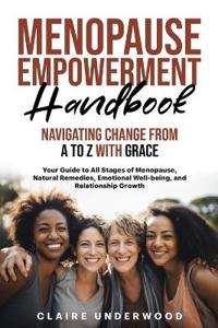 Menopause Empowerment Handbook Navigating Change from A to Z with Grace
