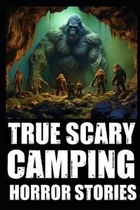 True Scary Camping Horror Stories