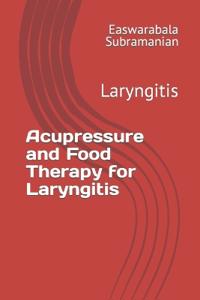 Acupressure and Food Therapy for Laryngitis