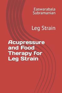 Acupressure and Food Therapy for Leg Strain