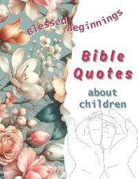 Blessed Beginnings Bible Quotes about Children