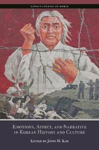 Bokomslag för "Emotions, Affect, and Narrative in Korean History and Culture"