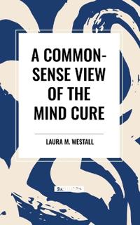 Common-Sense View of the Mind Cure