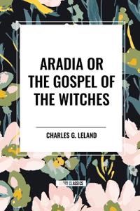 Aradia or the Gospel of the Witches