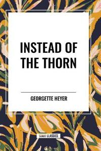 Instead of the Thorn by Georgette Heyer